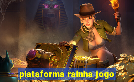 plataforma rainha jogo